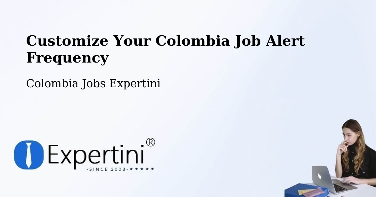 Customize Your Colombia Job Alert Frequency - Colombia Jobs Expertini